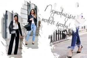 najmodniejsze-modele-spodni-